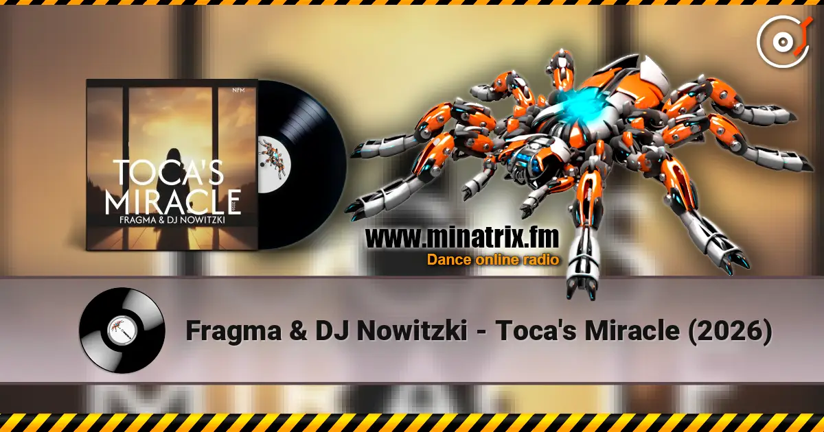 Fragma & DJ Nowitzki - Toca's Miracle (2026) 高品质在线收听 | Minatrix.FM