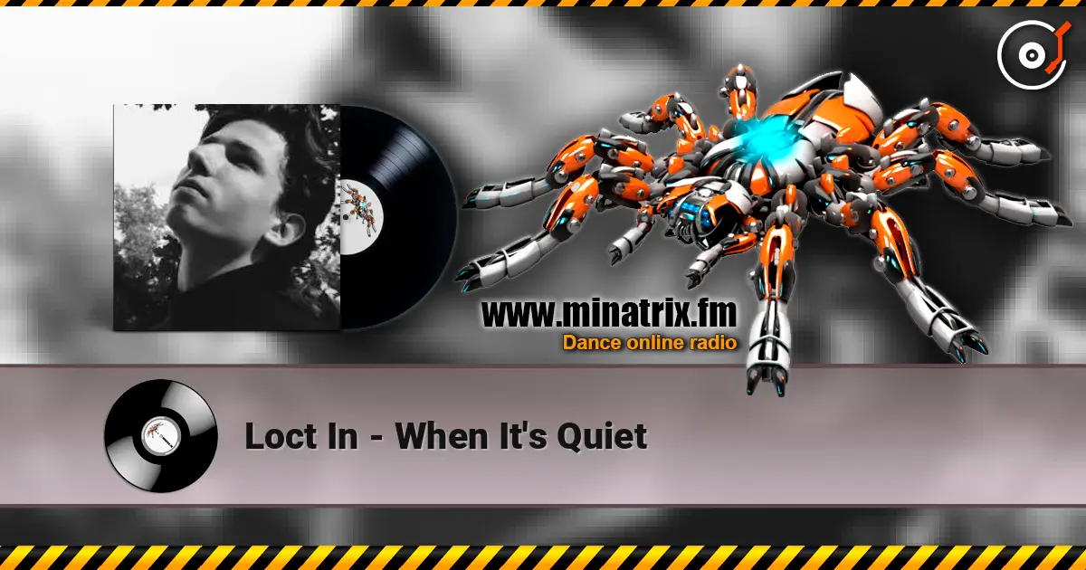 Loct In - When It's Quiet 高品质在线收听 | Minatrix.FM