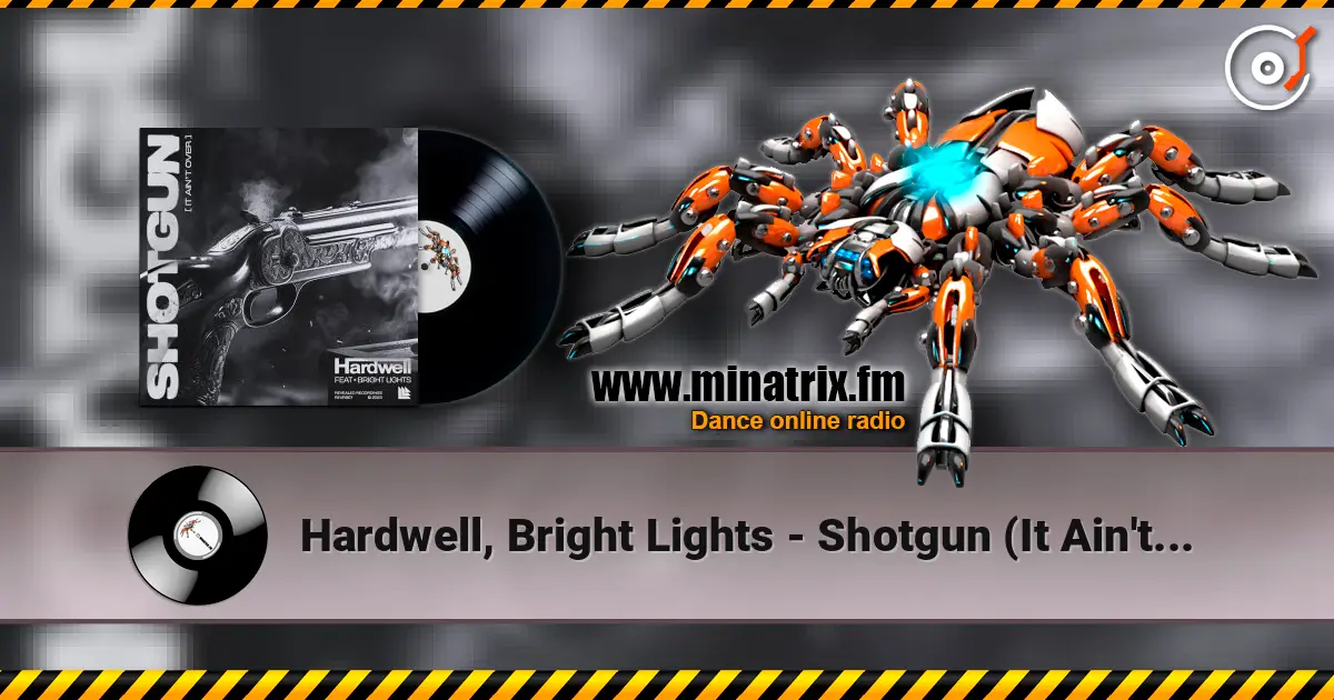 Hardwell, Bright Lights - Shotgun (It Ain't Over) 高品质在线收听 | Minatrix.FM