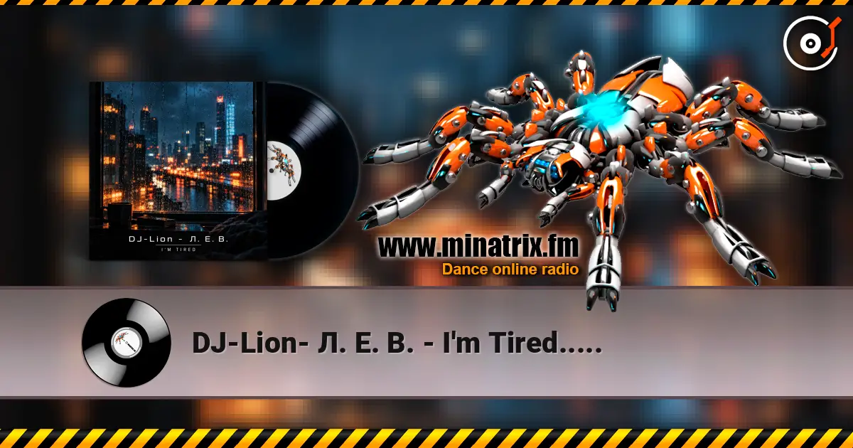 DJ-Lion- Л. Е. В. - I'm Tired..... 高品质在线收听 | Minatrix.FM