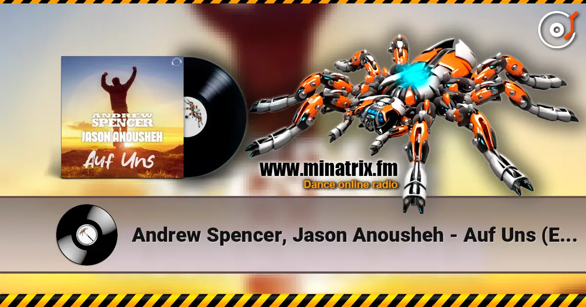 Andrew Spencer, Jason Anousheh - Auf Uns (Extended Mix) 高品质在线收听 | Minatrix.FM