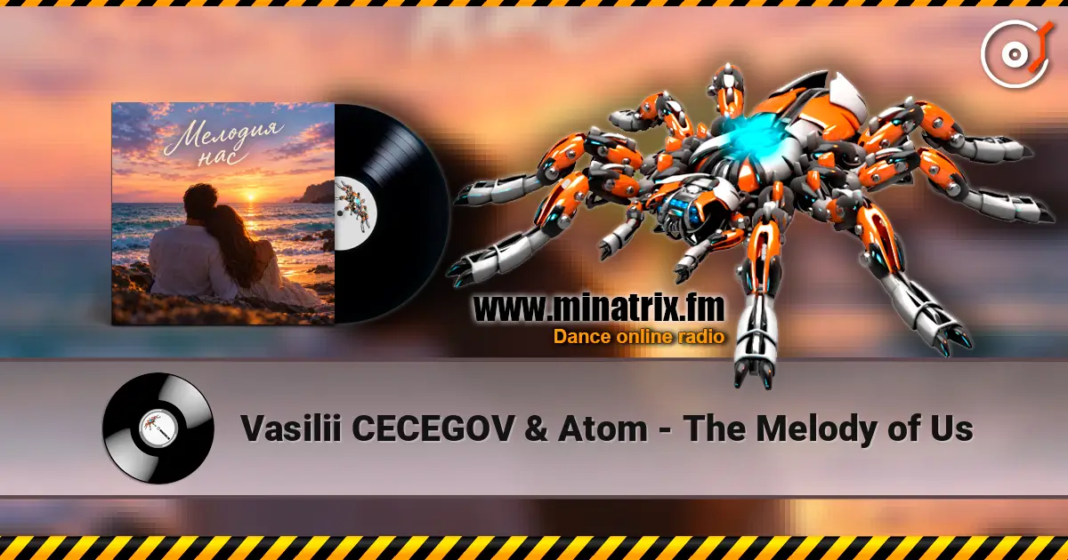 Vasilii CECEGOV & Atom - The Melody of Us 高品质在线收听 | Minatrix.FM