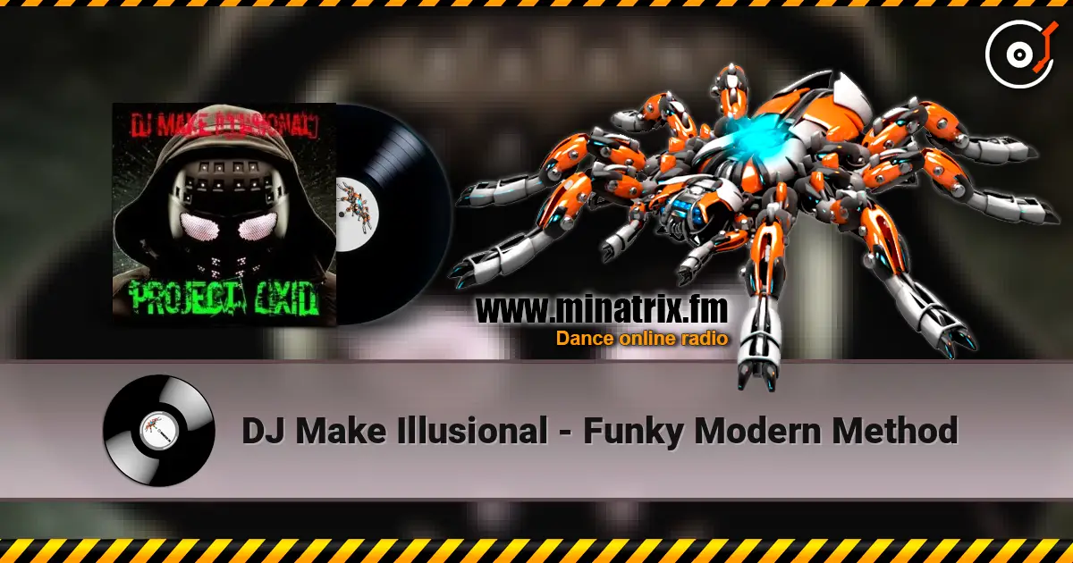 DJ Make Illusional - Funky Modern Method 高品质在线收听 | Minatrix.FM