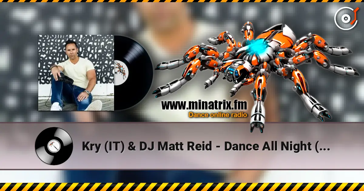 Kry (IT) & DJ Matt Reid - Dance All Night (Extended Mix) 高品质在线收听 | Minatrix.FM