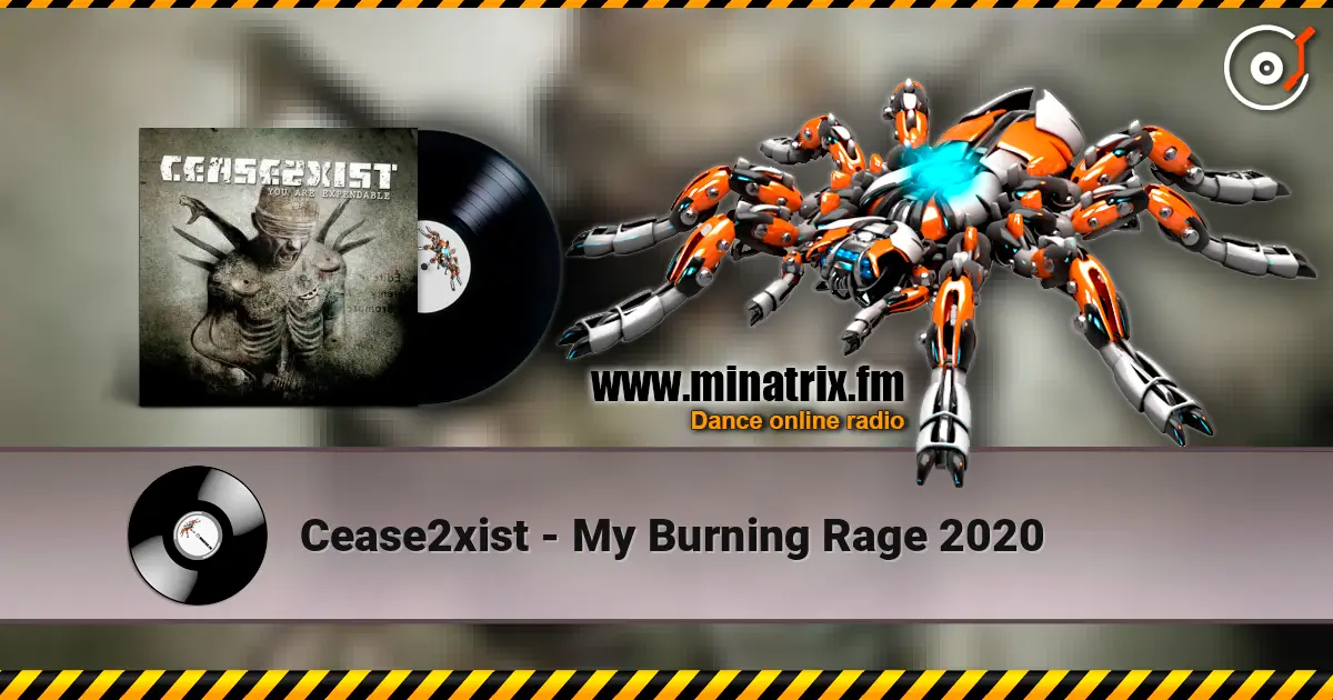 Cease2xist - My Burning Rage 2020 高品质在线收听 | Minatrix.FM