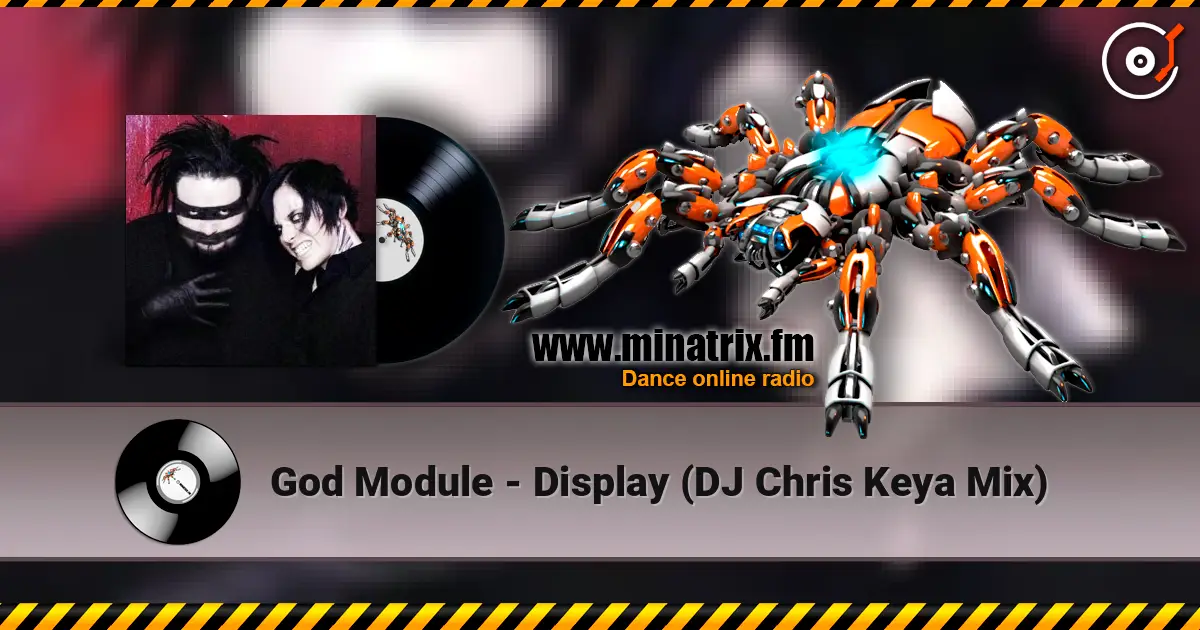 God Module - Display (DJ Chris Keya Mix) 高品质在线收听 | Minatrix.FM