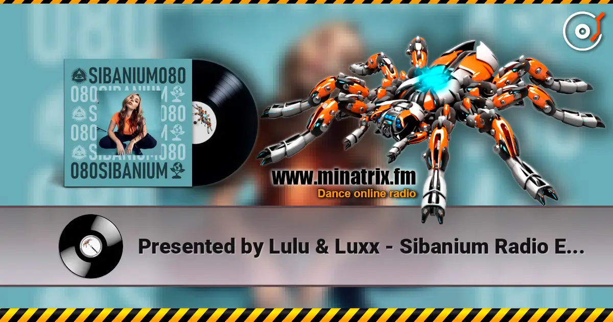 Presented by Lulu & Luxx - Sibanium Radio EP080 слухати онлайн у високій якості | Minatrix.FM