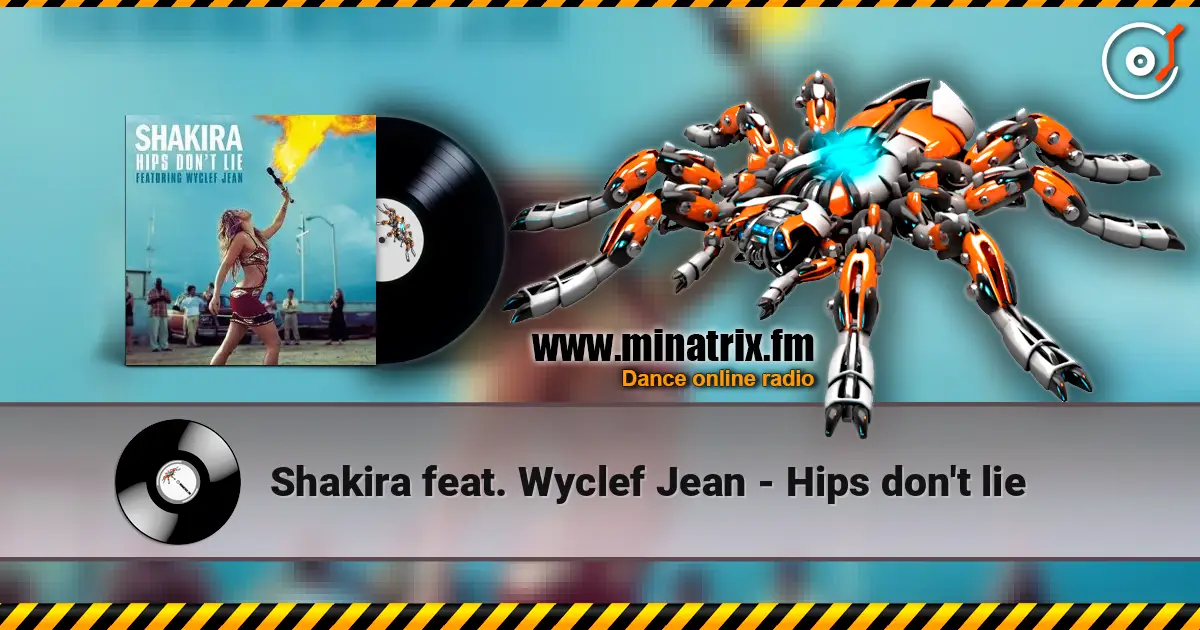 Shakira feat. Wyclef Jean - Hips don't lie 高品质在线收听 | Minatrix.FM