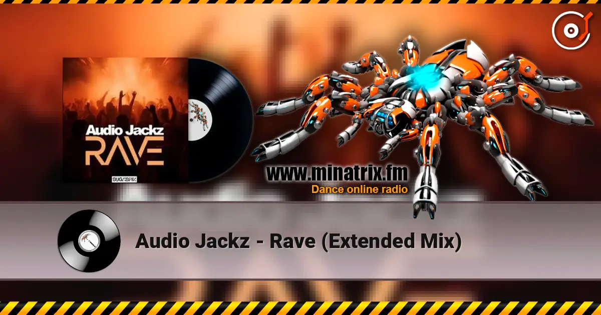 Audio Jackz - Rave (Extended Mix) 高品质在线收听 | Minatrix.FM