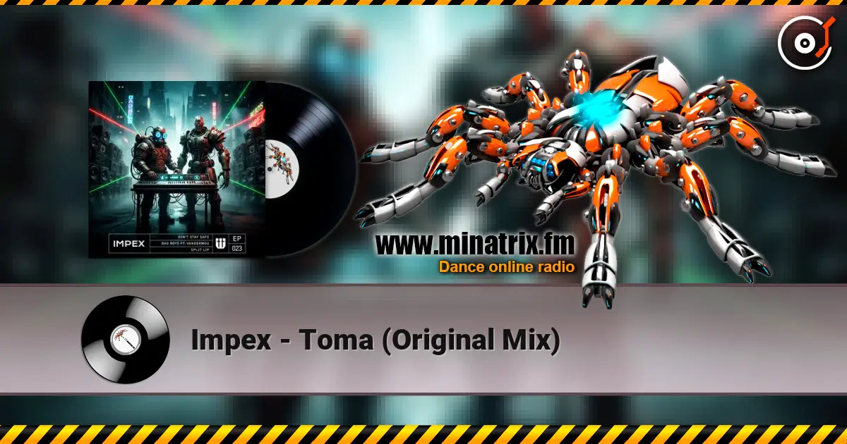 Impex - Toma (Original Mix) 高品质在线收听 | Minatrix.FM