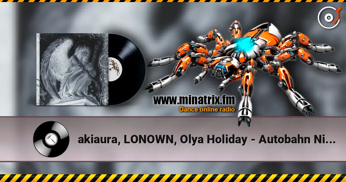 akiaura, LONOWN, Olya Holiday - Autobahn Nights 高品质在线收听 | Minatrix.FM