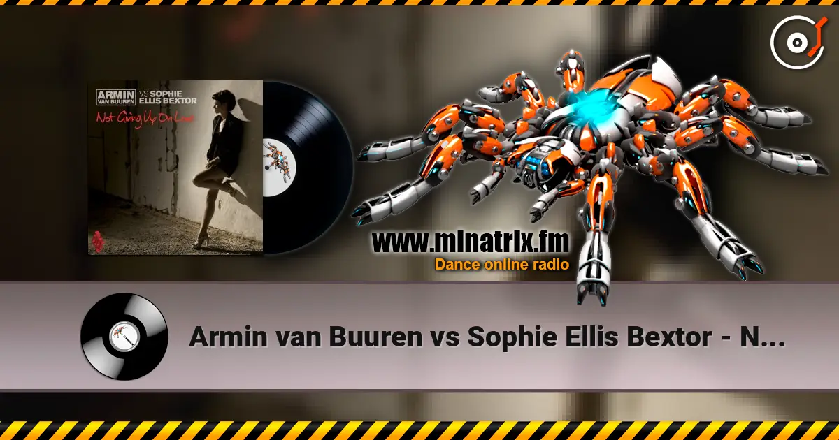 Armin van Buuren vs Sophie Ellis Bextor - Not Giving Up On Love (Radio Edit) 高品质在线收听 | Minatrix.FM