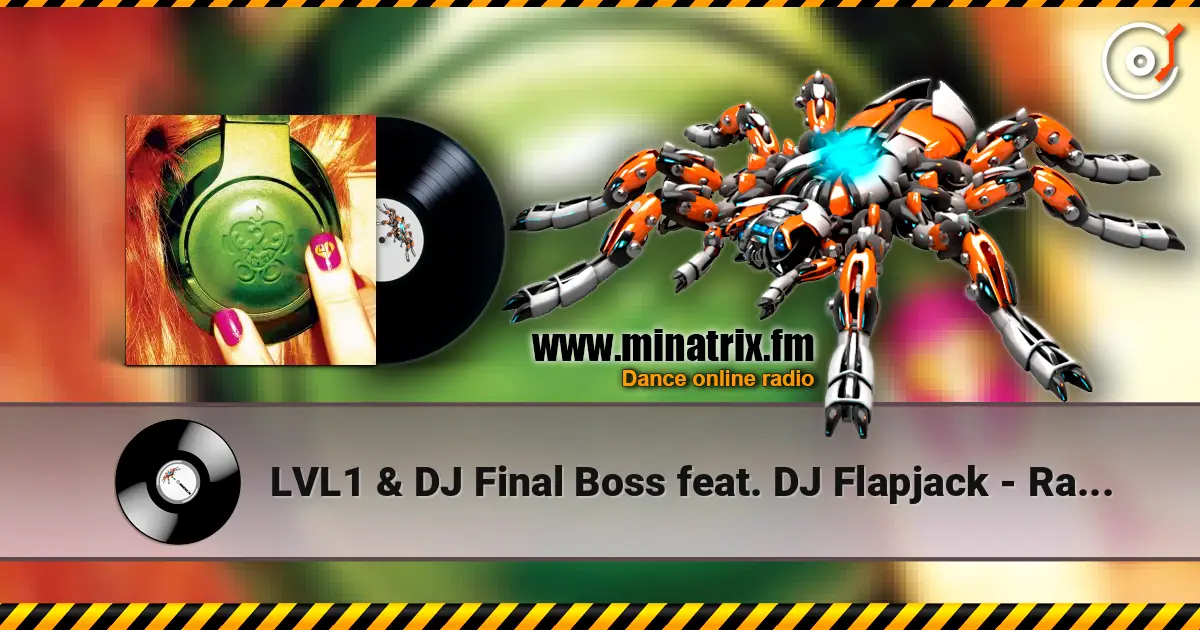LVL1 & DJ Final Boss feat. DJ Flapjack - Rave Generator 高品质在线收听 | Minatrix.FM