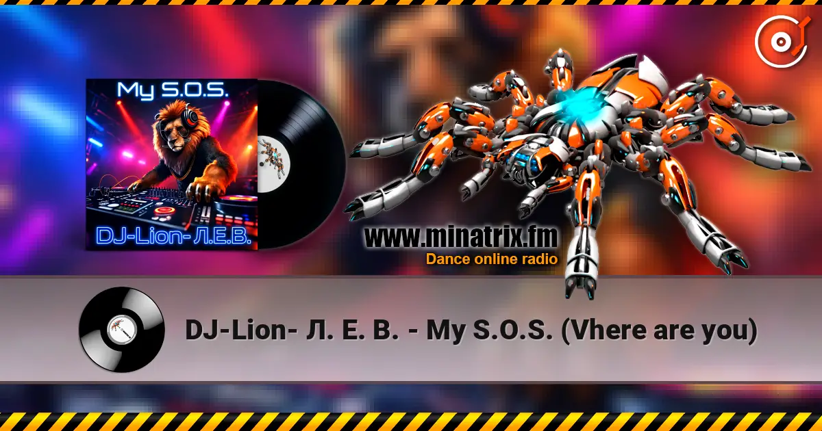 DJ-Lion- Л. Е. В. - My S.O.S. (Vhere are you) 高品质在线收听 | Minatrix.FM