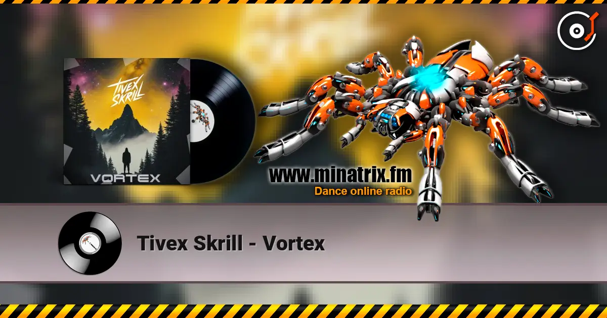 Tivex Skrill - Vortex 高品质在线收听 | Minatrix.FM