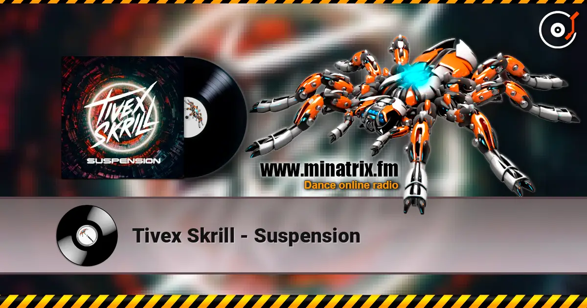 Tivex Skrill - Suspension 高品质在线收听 | Minatrix.FM