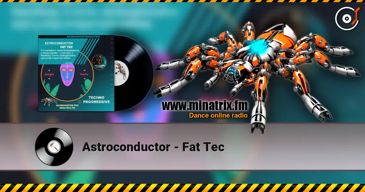 Astroconductor - Fat Tec 高品质在线收听 | Minatrix.FM