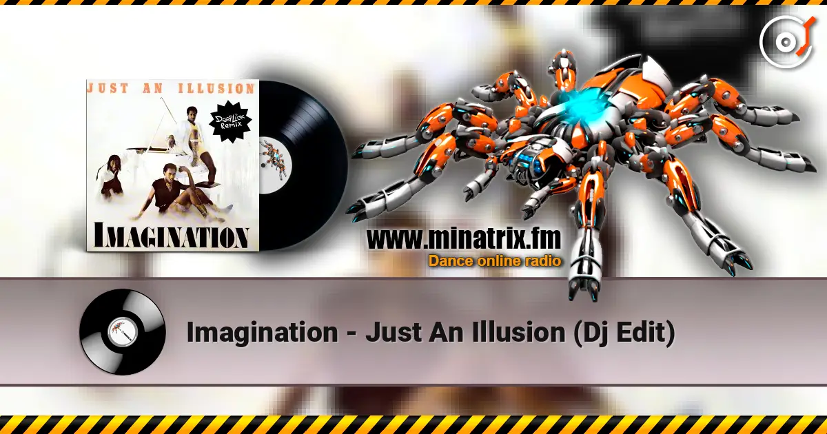 Imagination - Just An Illusion (Dj Edit) 高品质在线收听 | Minatrix.FM