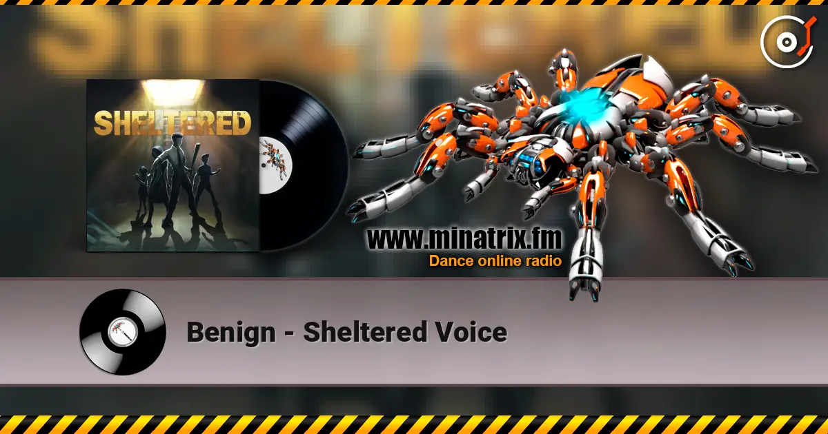Benign - Sheltered Voice 高品质在线收听 | Minatrix.FM