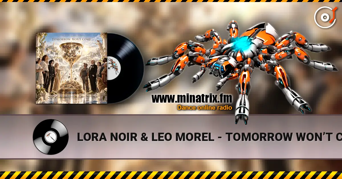 LORA NOIR & LEO MOREL - TOMORROW WON’T COME 高品质在线收听 | Minatrix.FM