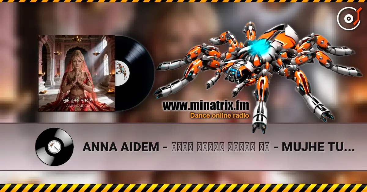 ANNA AIDEM - मुझे तुमसे प्यार है  - MUJHE TUMSE PYAR HAI - Я ЛЮБЛЮ ТЕБЯ! 高品质在线收听 | Minatrix.FM