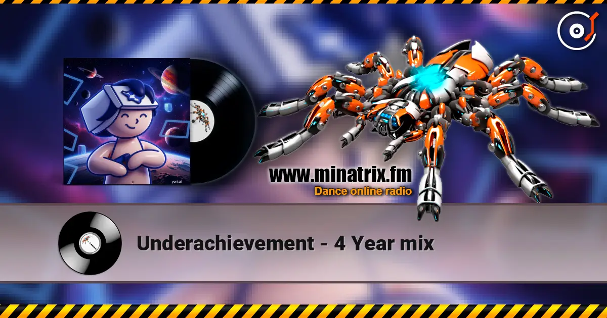Underachievement - 4 Year mix 高品质在线收听 | Minatrix.FM