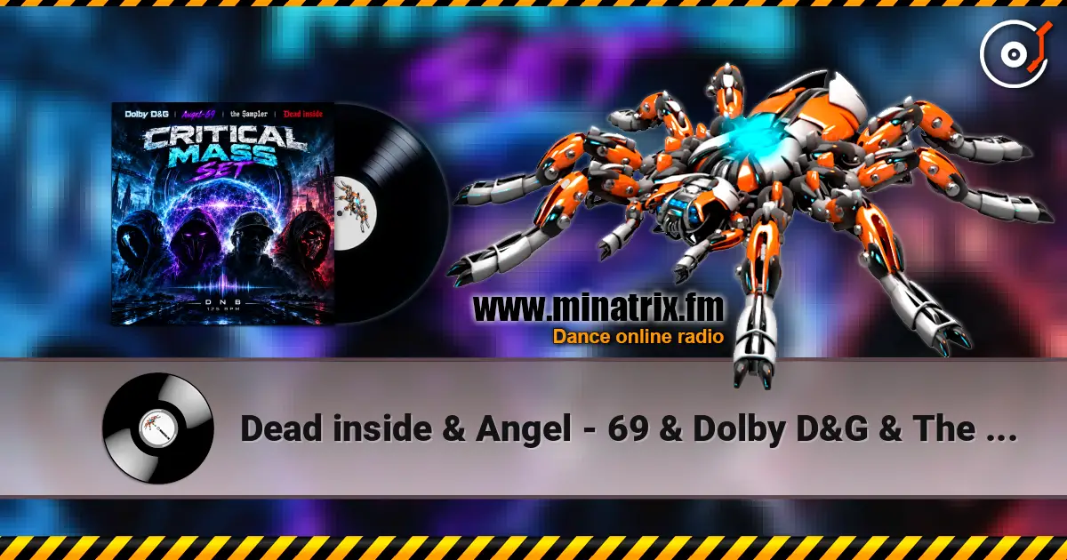 Dead inside & Angel - 69 & Dolby D&G & The Sampler - Critical Mass set 高品质在线收听 | Minatrix.FM