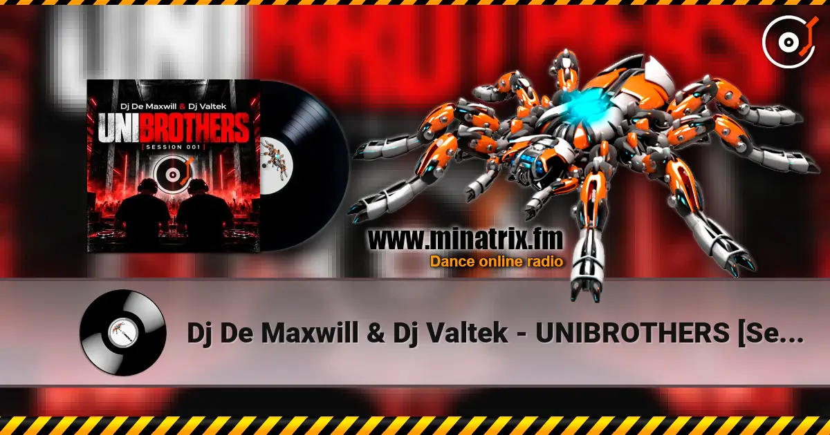 Dj De Maxwill & Dj Valtek - UNIBROTHERS [Session 001] 高品质在线收听 | Minatrix.FM