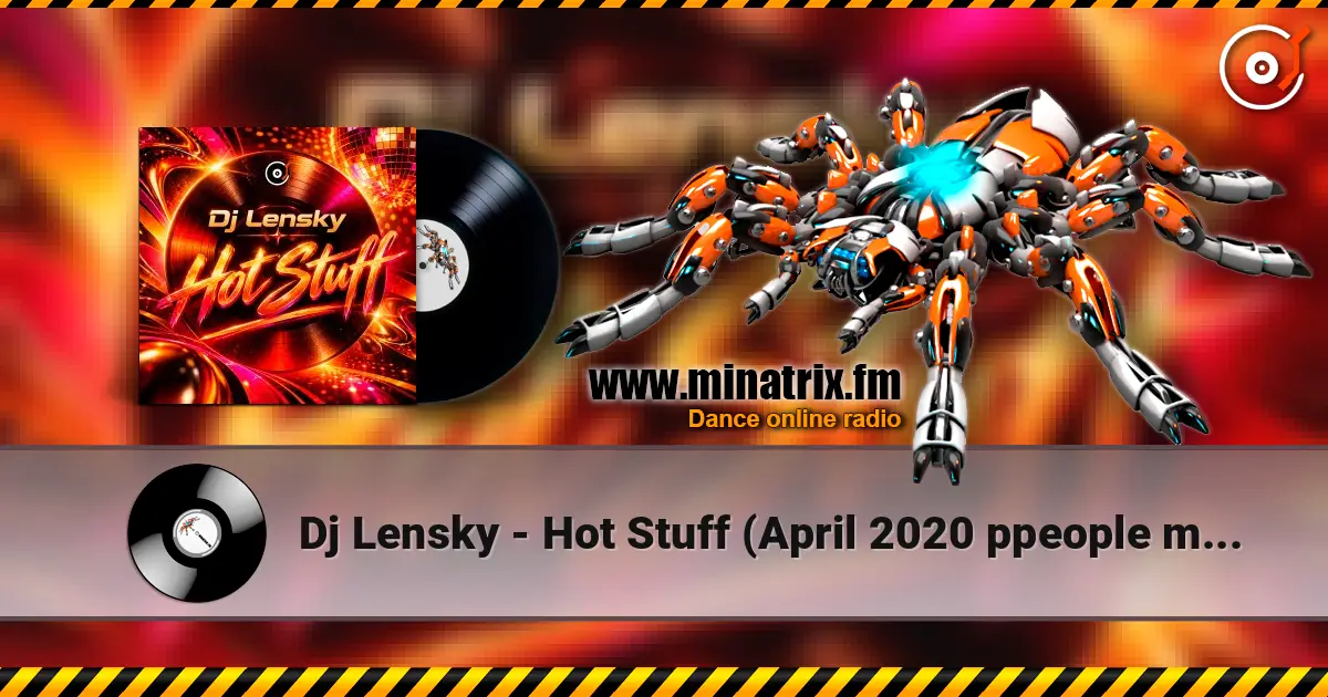 Dj Lensky - Hot Stuff  (April 2020 ppeople mix) 高品质在线收听 | Minatrix.FM