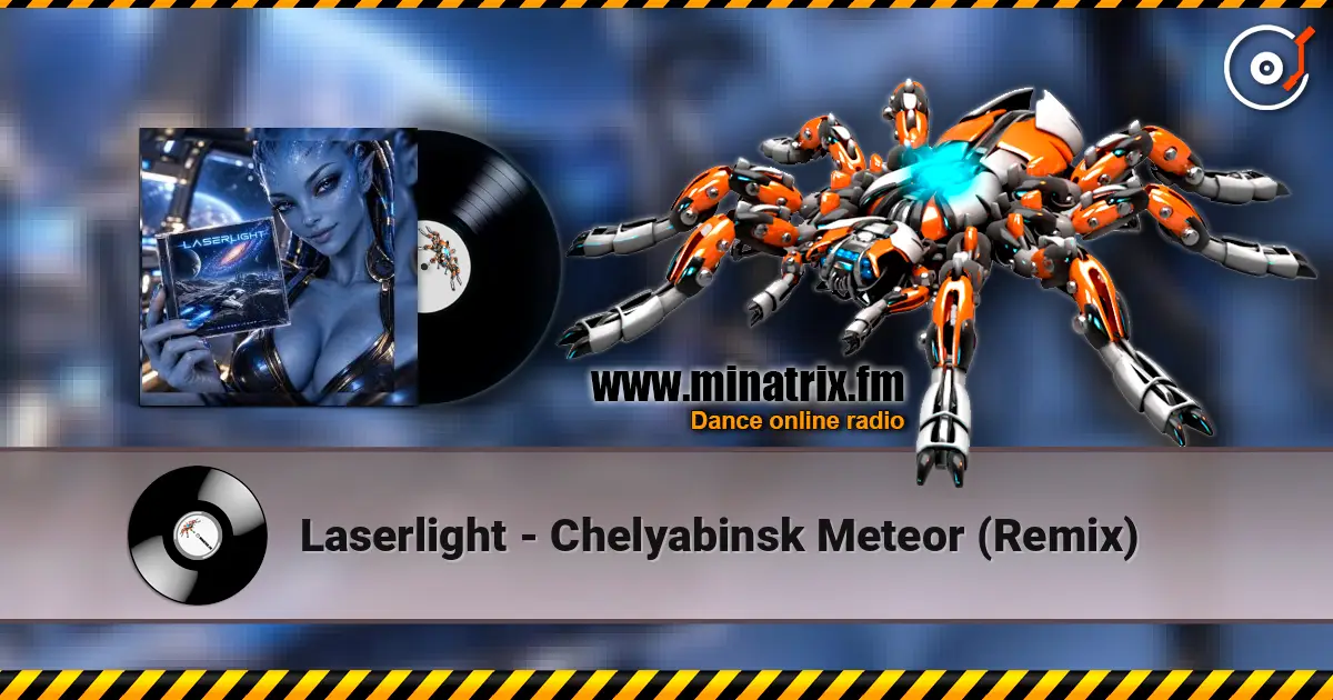 Laserlight - Chelyabinsk Meteor (Remix) 高品质在线收听 | Minatrix.FM