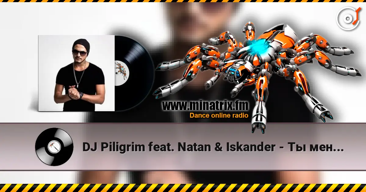 DJ Piligrim feat. Natan & Iskander - Ты меня забудь (Alex Splash & DJ Mail Remix) 高品质在线收听 | Minatrix.FM