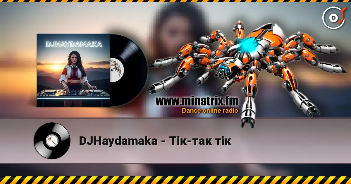 DJHaydamaka - Тік-так тік слухати онлайн у високій якості | Minatrix.FM