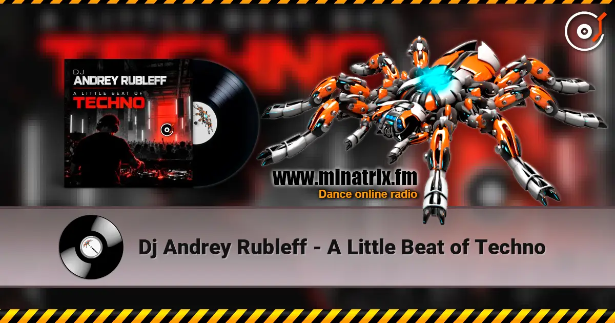 Dj Andrey Rubleff - A Little Beat of Techno слухати онлайн у високій якості | Minatrix.FM