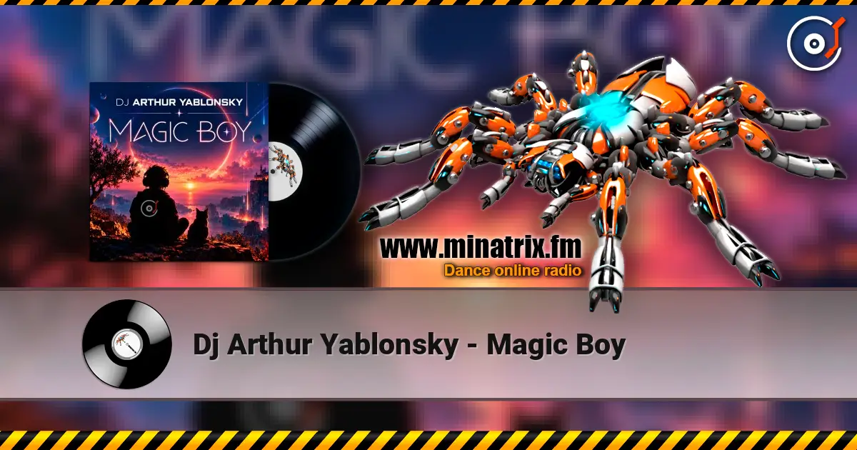 Dj Arthur Yablonsky - Magic Boy слухати онлайн у високій якості | Minatrix.FM