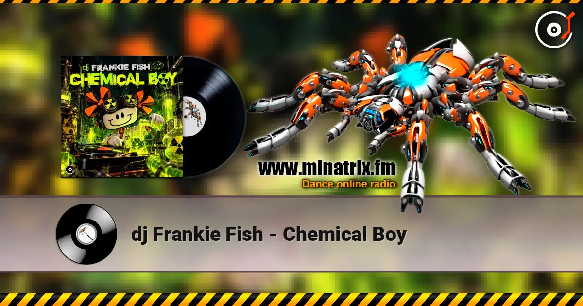 dj Frankie Fish - Chemical Boy 高品质在线收听 | Minatrix.FM