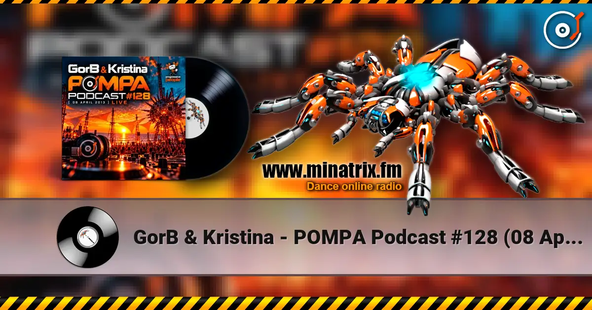 GorB & Kristina - POMPA Podcast #128 (08 April 2013) LIVE 高品质在线收听 | Minatrix.FM