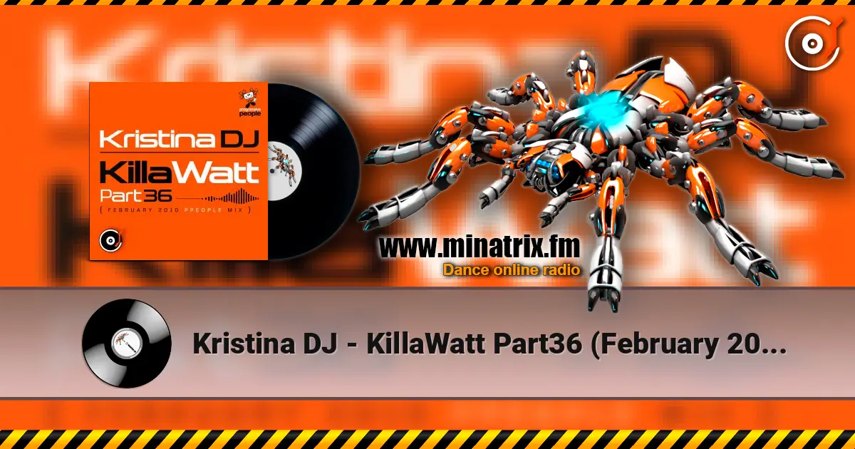 Kristina DJ - KillaWatt Part36 (February 2010 ppeople mix) слухати онлайн у високій якості | Minatrix.FM