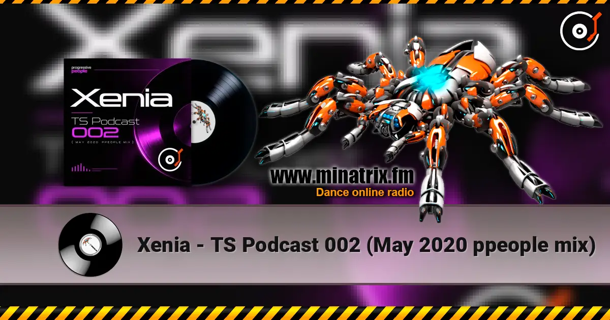 Xenia - TS Podcast 002 (May 2020 ppeople mix) 高品质在线收听 | Minatrix.FM