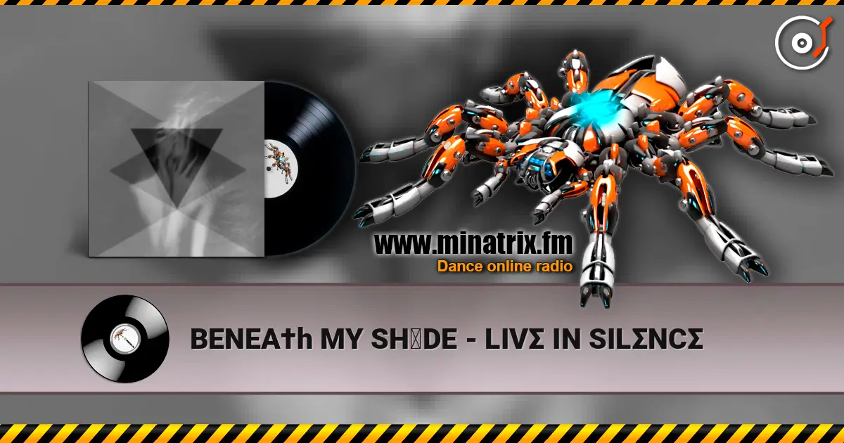 BENEA†h MY SH▲DE - LIVΣ IN SILΣNCΣ 高品质在线收听 | Minatrix.FM