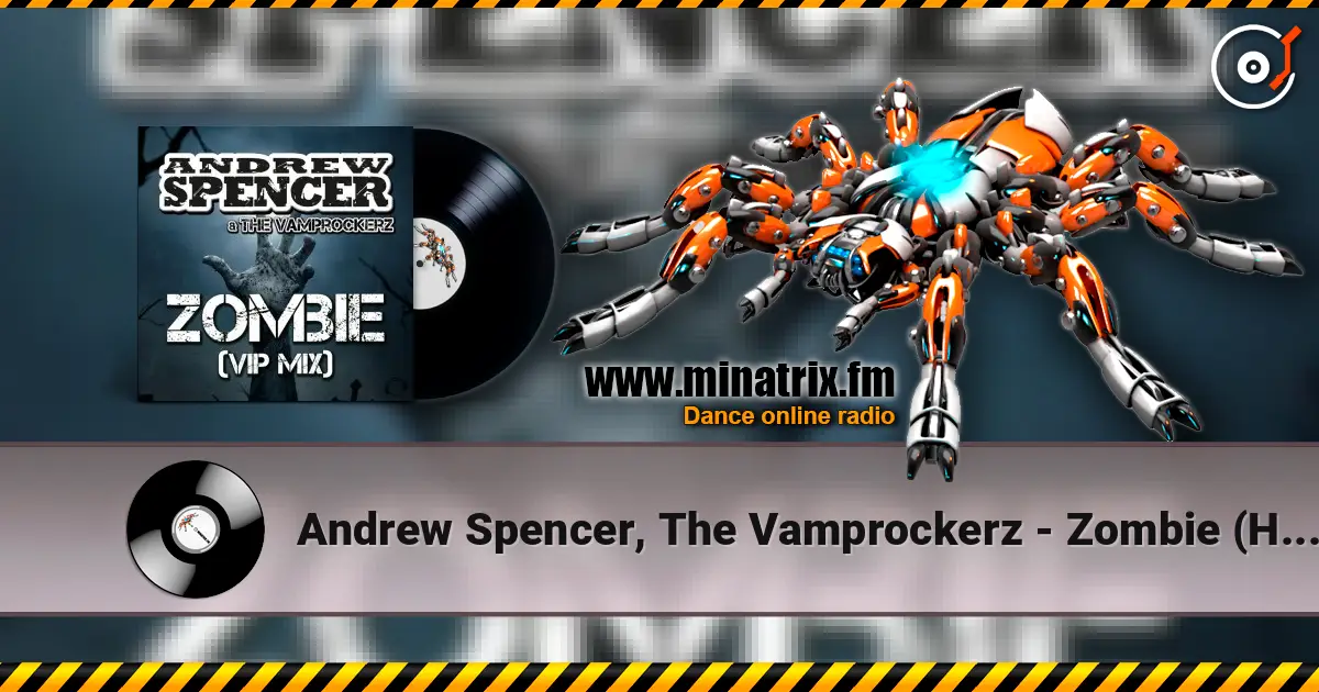Andrew Spencer, The Vamprockerz - Zombie (Hypertechno Extended Mix) 高品质在线收听 | Minatrix.FM