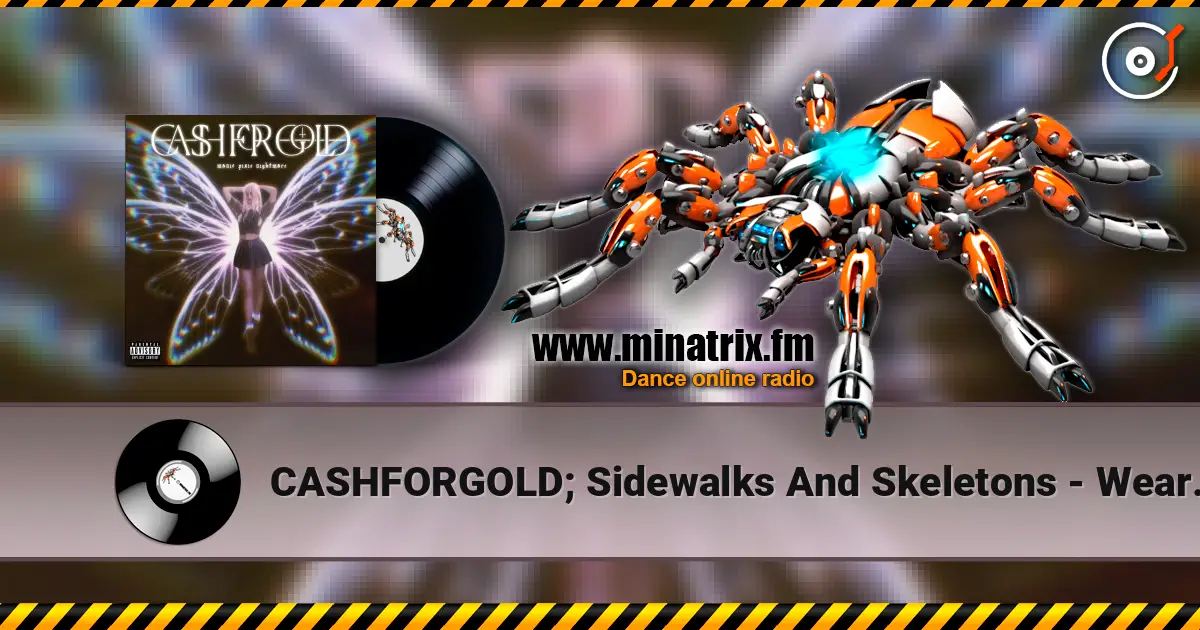 CASHFORGOLD; Sidewalks And Skeletons - Wear Me Out 高品质在线收听 | Minatrix.FM