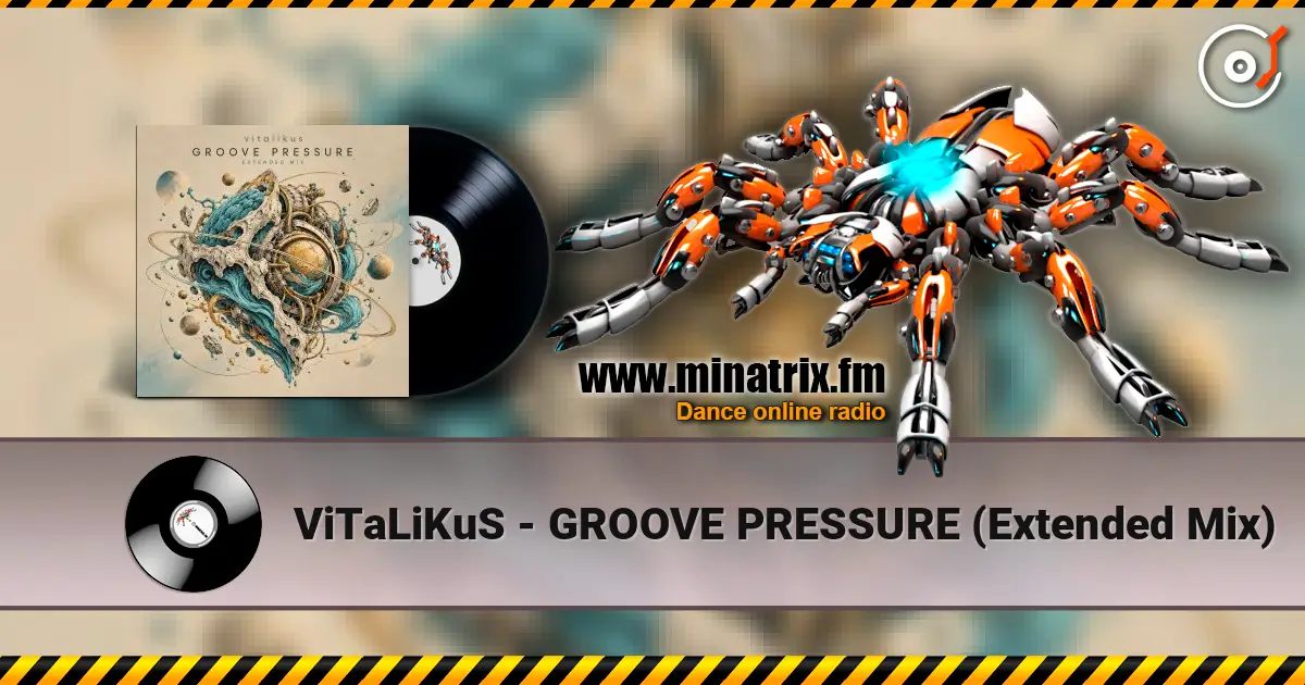ViTaLiKuS - GROOVE PRESSURE (Extended Mix) 高品质在线收听 | Minatrix.FM