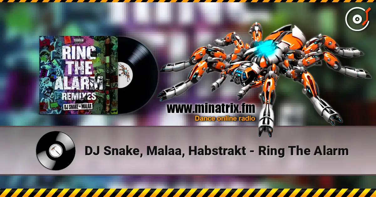 DJ Snake, Malaa, Habstrakt - Ring The Alarm 高品质在线收听 | Minatrix.FM
