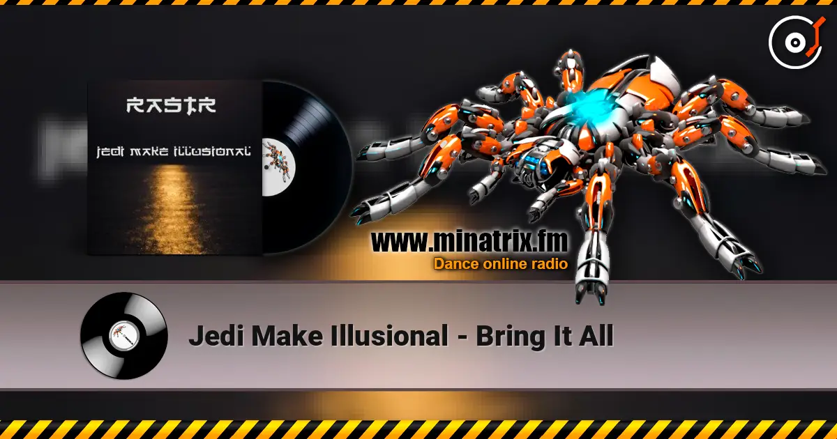 Jedi Make Illusional - Bring It All 高品质在线收听 | Minatrix.FM