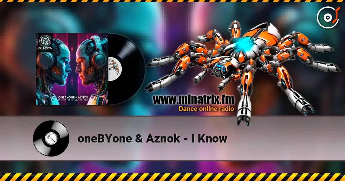 oneBYone & Aznok - I Know 高品质在线收听 | Minatrix.FM