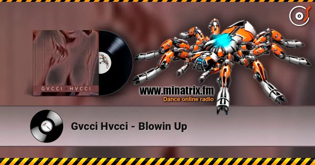 Gvcci Hvcci - Blowin Up 高品质在线收听 | Minatrix.FM
