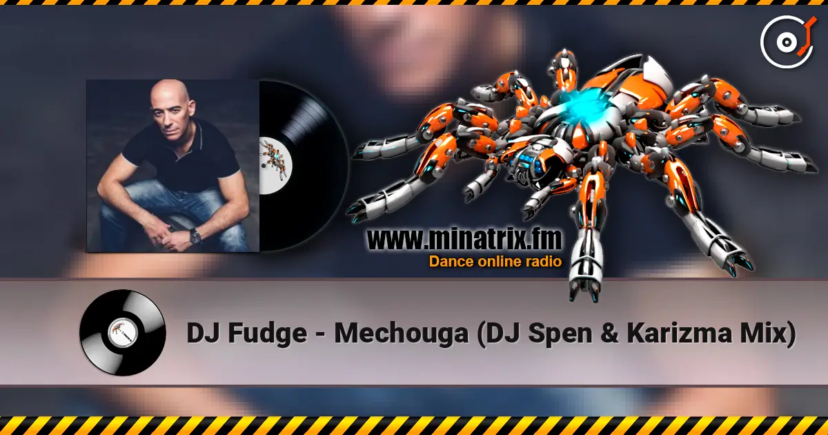 DJ Fudge - Mechouga (DJ Spen & Karizma Mix) 高品质在线收听 | Minatrix.FM
