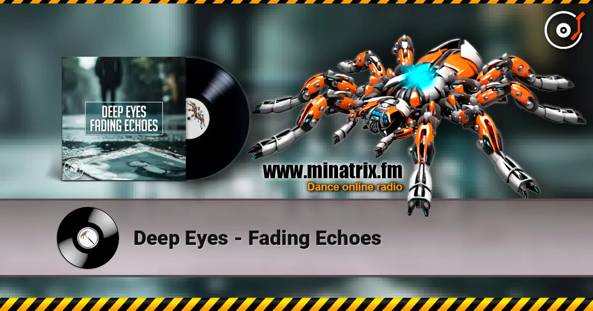 Deep Eyes - Fading Echoes 高品质在线收听 | Minatrix.FM
