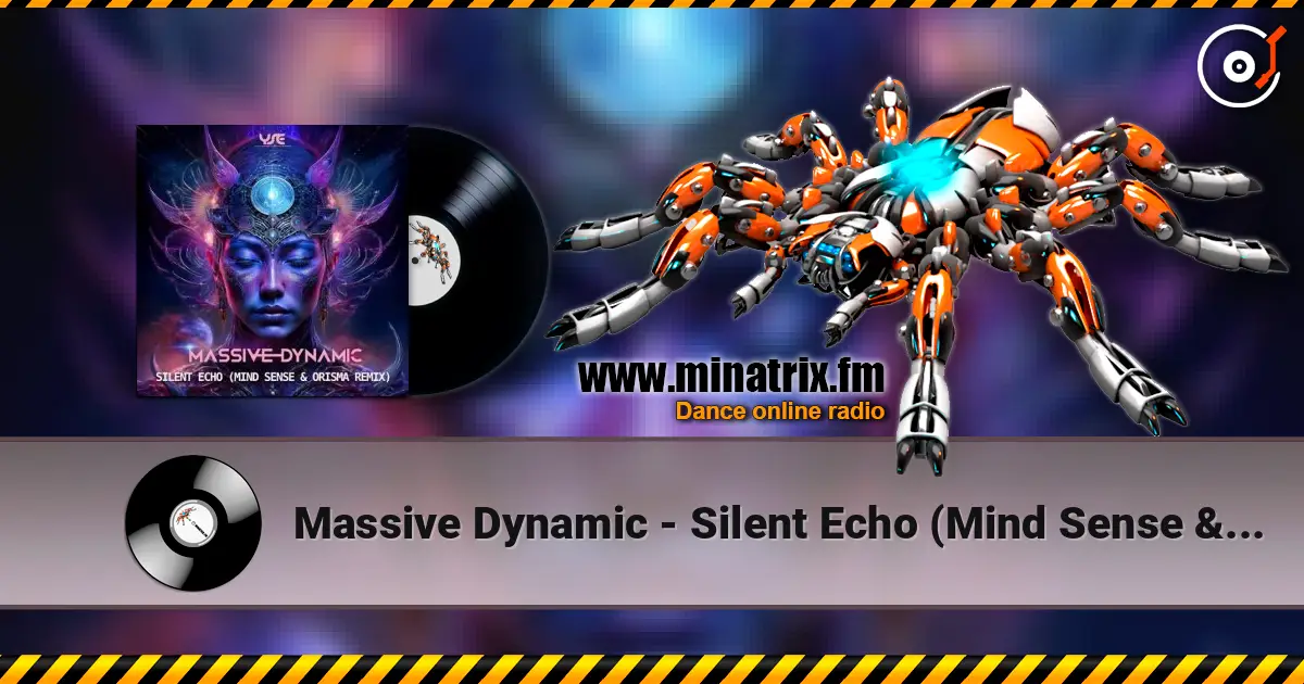 Massive Dynamic - Silent Echo (Mind Sense & Orisma Remix) 高品质在线收听 | Minatrix.FM