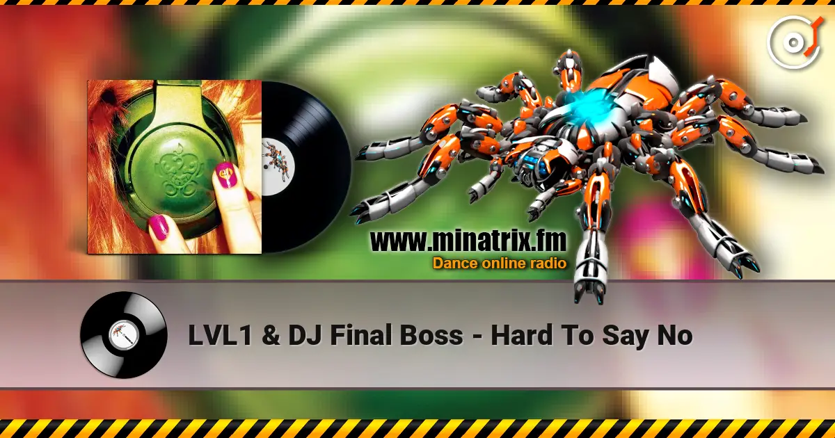LVL1 & DJ Final Boss - Hard To Say No 高品质在线收听 | Minatrix.FM